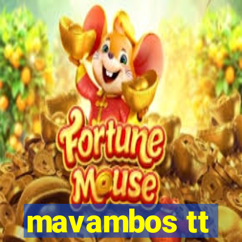 mavambos tt